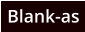 Blank-as
